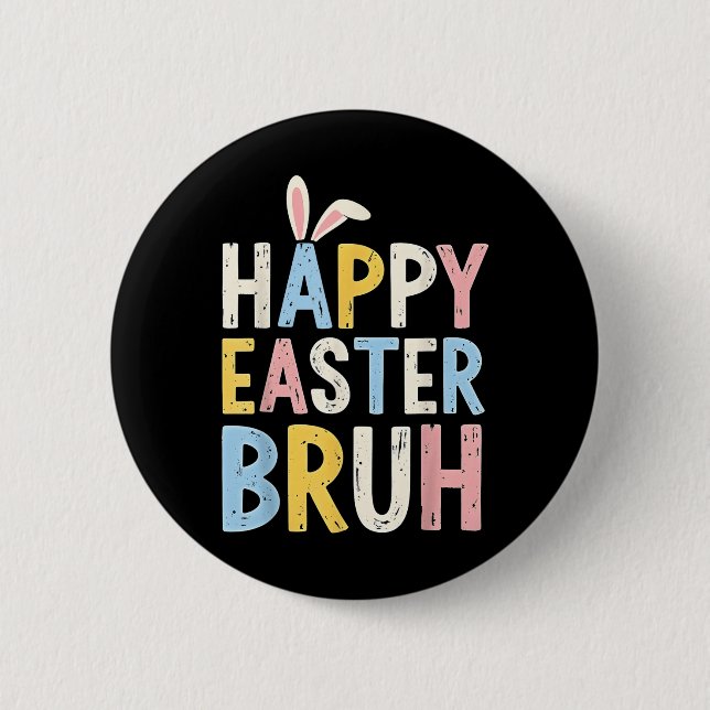Happy Easter Bruh Meme Funny Bunny Eggs Teens Boys 2 Inch Round Button (Front)