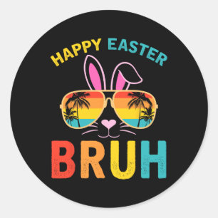 Happy Easter Bruh Shirt Bruh Meme Funny Saying Bro Classic Round Sticker