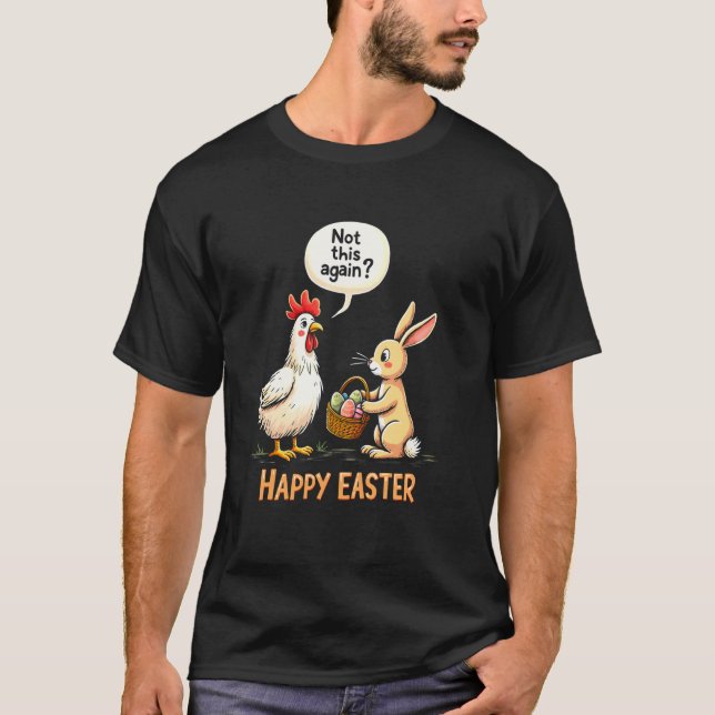 Happy Easter Bunny Chicken Funny T-Shirt (Front)