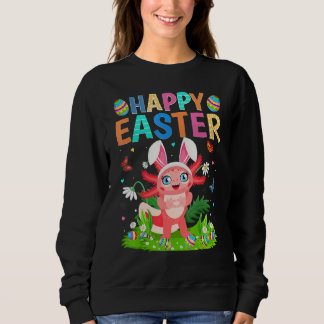 Happy Easter Bunny Egg Funny Axolotl Easter Sunday Sweatshirt