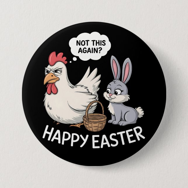 Happy Easter Bunny Rabbit Chicken Not This Again 3 Inch Round Button (Front)