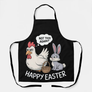 Happy Easter Bunny Rabbit Chicken Not This Again Apron