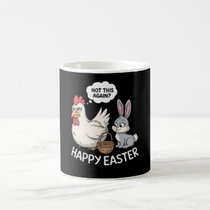 Happy Easter Bunny Rabbit Chicken Not This Again Coffee Mug