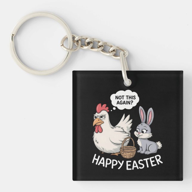 Happy Easter Bunny Rabbit Chicken Not This Again Keychain (Front)