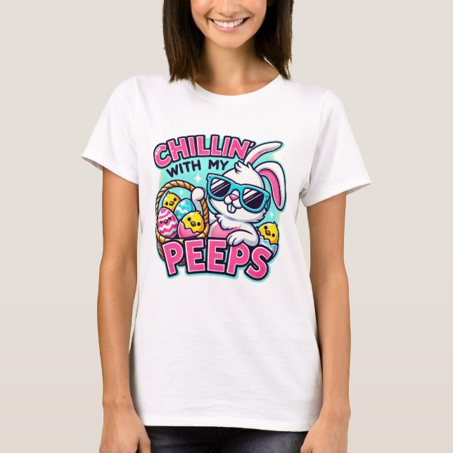 Happy Easter Day - Chilling With The Peeps T-Shirt (Front)