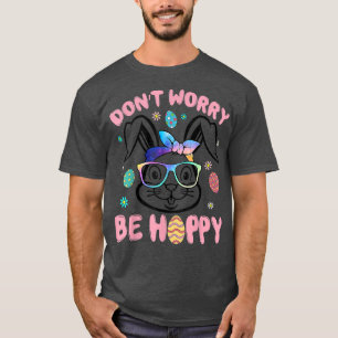 Happy Easter Day Don't Worry Be Hoppy Easter Bunny T-Shirt
