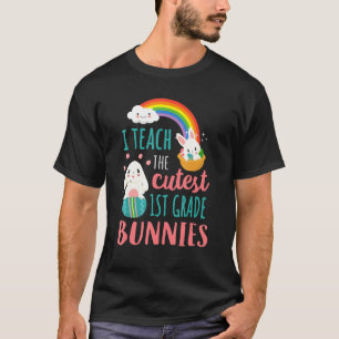 Happy Easter Day I Teach The Cutest 1st Grade Bunn T-Shirt