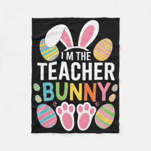 Happy Easter Day I'm The Teacher Bunny Ears Life Fleece Blanket