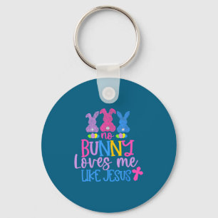 Happy Easter Day No Bunny Loves Me Like Jesus  Keychain
