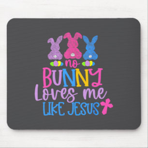 Happy Easter Day No Bunny Loves Me Like Jesus Mouse Pad
