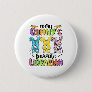 Happy Easter Every Bunny Is Favourite Librarian Ra 2 Inch Round Button