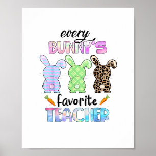 Happy Easter Every Bunny Is Favourite Teacher Rabb Poster