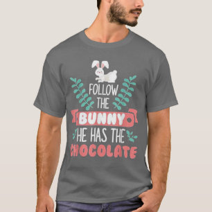 Happy Easter Follow The Bunny He Has Chocolate Boy T-Shirt
