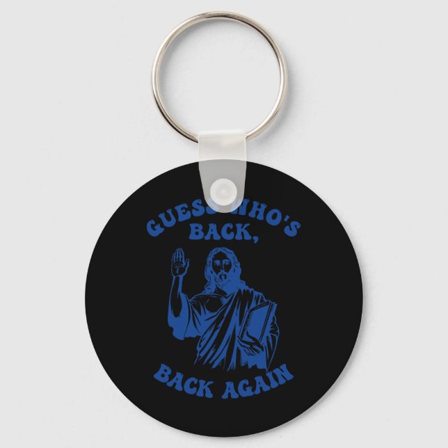 Happy Easter Guess Who's Back Back Again Jesus Chr Keychain (Front)