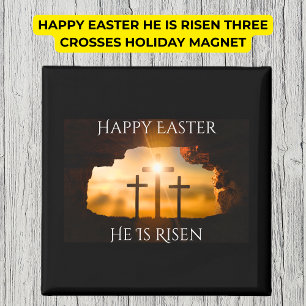 Happy Easter He is Risen Three Crosses Holiday Magnet
