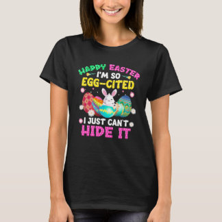Happy Easter I m So Egg Cited Bunny Easter Day Tod T-Shirt