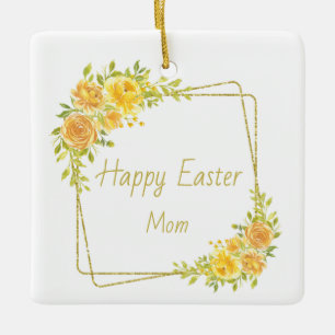 Happy Easter Mom Ceramic Ornament