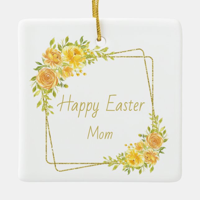 Happy Easter Mom Ceramic Ornament (Front)