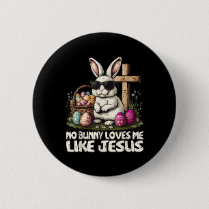 Happy Easter No Bunny Loves Me Like Jesus Christia 2 Inch Round Button