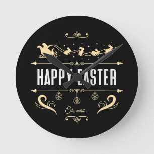 Happy Easter. Oh, Wait... - Santa and Bunny Sleigh Round Clock