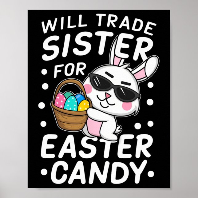 Happy Easter Will Trade Sister For Easter Candy Bo Poster (Front)