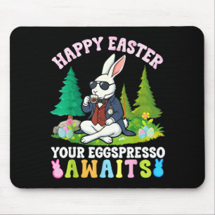 Happy Easter Your Eggspresso Awaits Funny Coffee B Mouse Pad