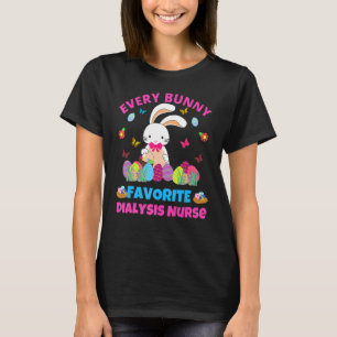 Happy Easterday Every Bunny Is Favourite Dialysis T-Shirt