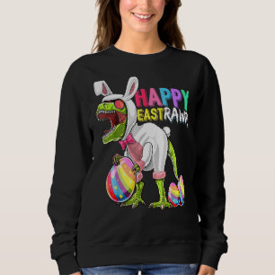 Happy Eastrawr T Rex Dinosaur Easter Bunny Egg Shi Sweatshirt