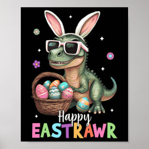 Happy Eastrawr T Rex Easter Bunny Dinosaur Eggs Bo Poster