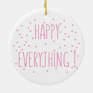Happy Everything - Fun Quote Ornament