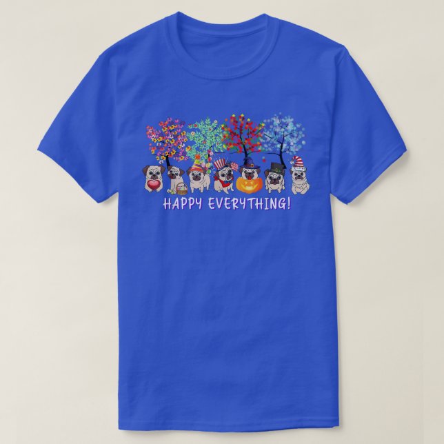 Happy Everything pug dog Seasons All Year Tree lov T-Shirt (Design Front)