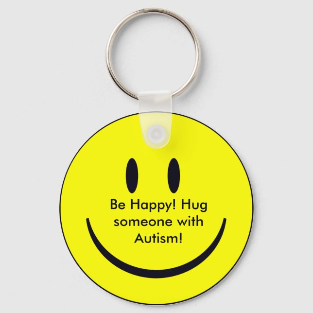 Happy Face, Be Happy! Hug someone with Autism! Keychain (Front)