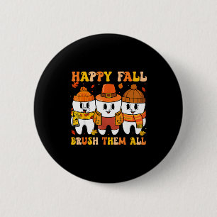 Happy Fall Bruhem All Teeth Thanksgiving Dental De 2 Inch Round Button