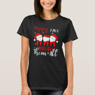 Happy Fall Brush Them All Dental Dentist Squad Chr T-Shirt