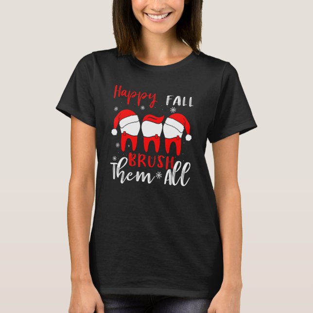 Happy Fall Brush Them All Dental Dentist Squad Chr T-Shirt (Front)