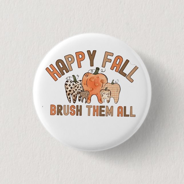 Happy Fall Brush Them All Dental Dentist Teeth 1 Inch Round Button (Front)