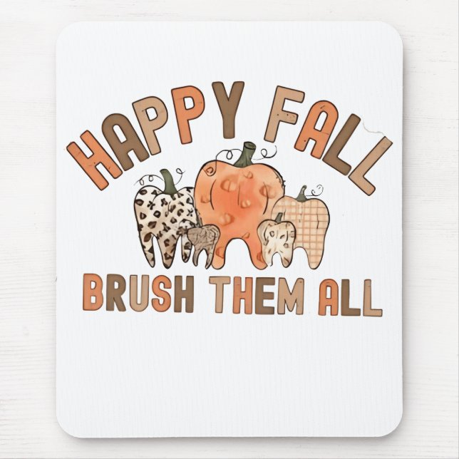 Happy Fall Brush Them All Dental Dentist Teeth Mouse Pad (Front)