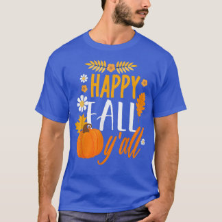 Happy Fall Y' All Autumn Thanksgiving Holiday T-Shirt