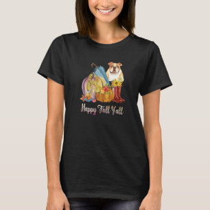 Happy Fall Y'all Bulldog Dog Mom Pumpkin Fall Than T-Shirt