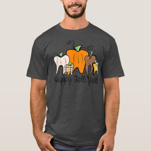 Happy Fall Y'all Dental Dentist Thanksgiving T-Shirt