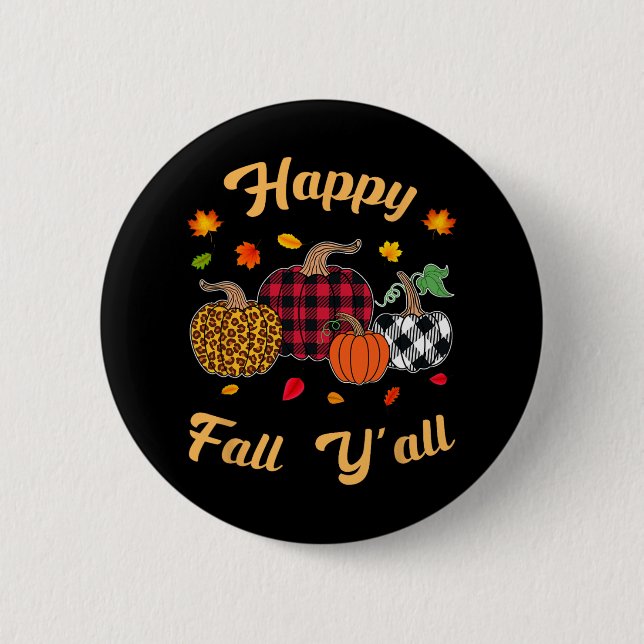 Happy fall y'all  Leafs Fall autumn pumpkin women  2 Inch Round Button (Front)