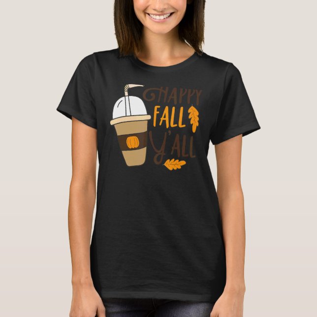 Happy Fall Y'all Pumpkin Spice Coffee Autumn Thank T-Shirt (Front)