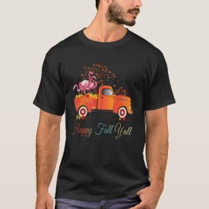 Happy Fall Yall Shirt Pumpkin Truck Flamingo Lover