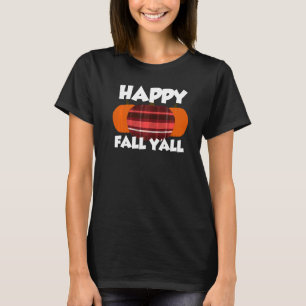 Happy Fall Y'all Thanksgiving Pumpkin Flannel   T-Shirt