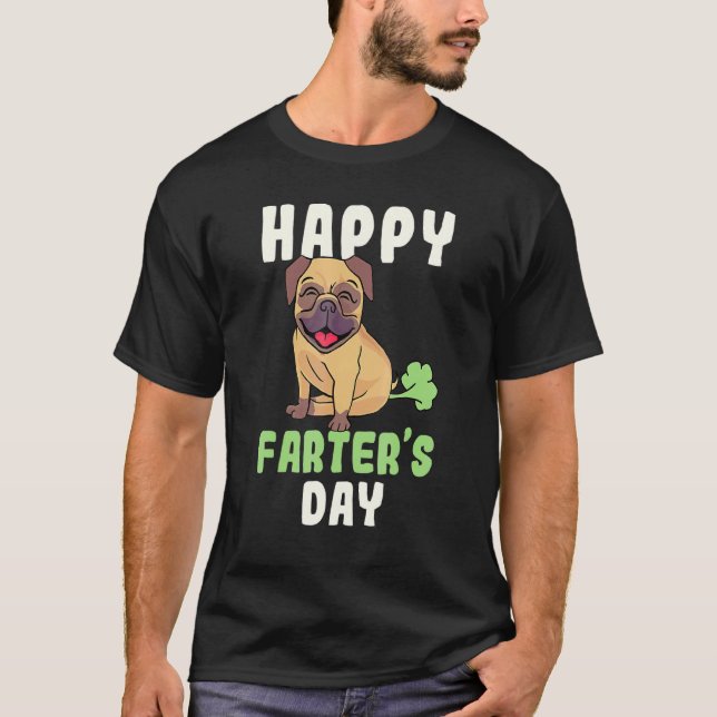 Happy Farters Day Pug Dog Sarcasm Fathers Day Dad  T-Shirt (Front)