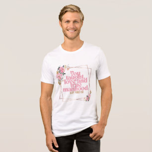 Happy Father’s Day Floral Quote Design   You Taugh Tri-Blend Shirt