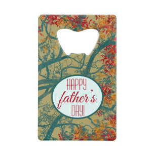 Happy Father’s Day! The priceless value of trees Credit Card Bottle Opener