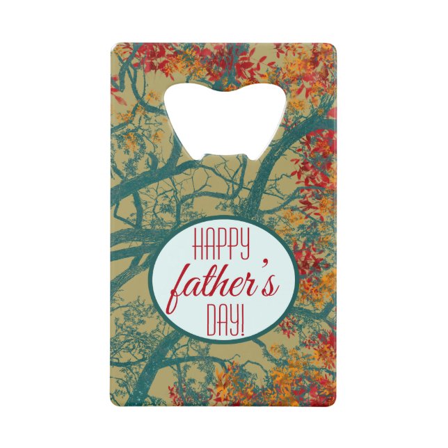 Happy Father’s Day! The priceless value of trees Credit Card Bottle Opener (Front)