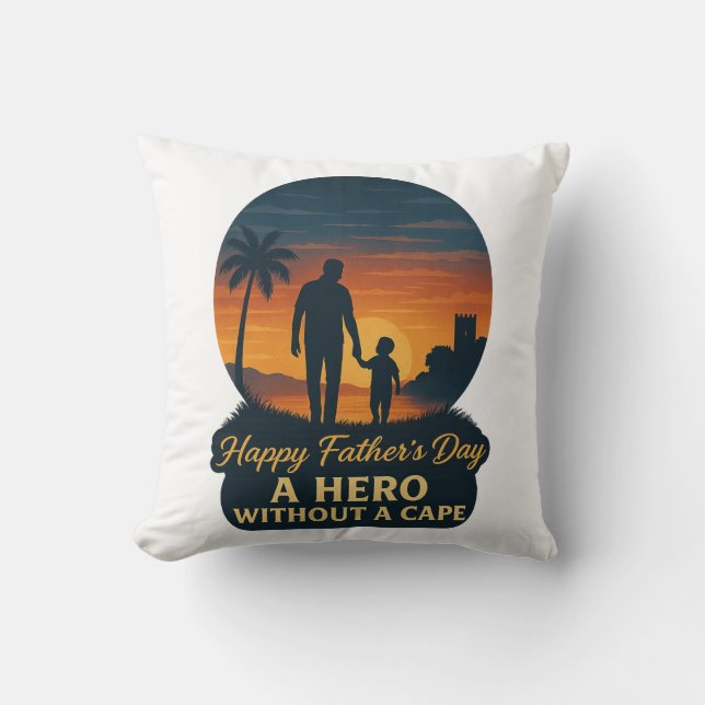 Happy Father's Day – A Hero Without a Cape Throw Pillow (Front)