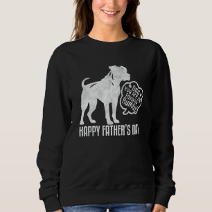 Happy Father's Day AmStaff Dad You Are My Favourit Sweatshirt